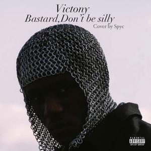 Bastard Don't be silly (Explicit)