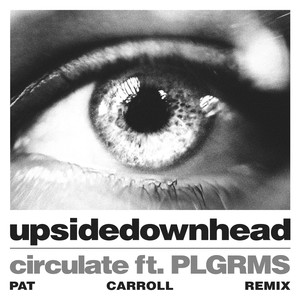 circulate ft. PLGRMS (Pat Carroll Remix)