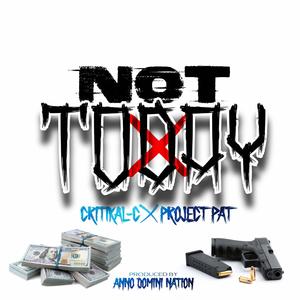 Not Today (feat. Project Pat) [Explicit]