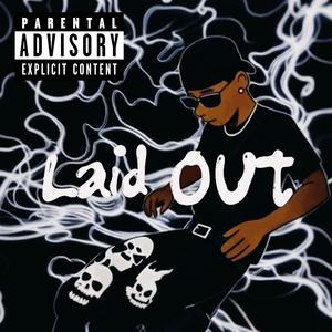 Laid OUT (feat. LiL Dj|Explicit)