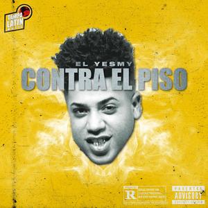 Contra El Piso (feat. El Yesmy) [Explicit]