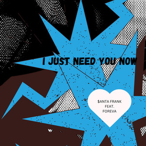 I Just Need You Now (Explicit)