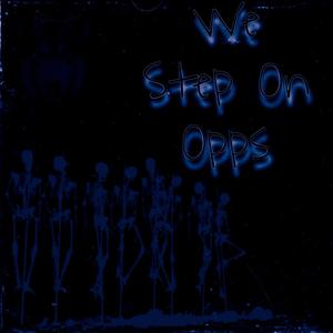 We Step On Opps (Explicit)