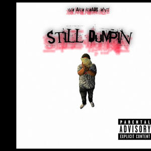 STILL DUMPIN (Explicit)