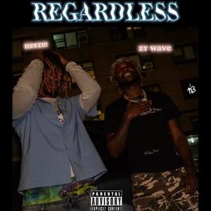 Regardless (Explicit)