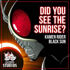 Did you see the sunrise? (From Kamen Rider BLACK SUN) (Cover Version)