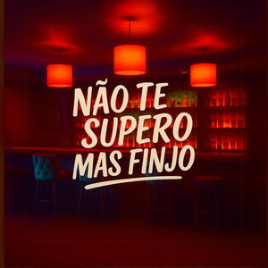 Não Te Supero, Mas Finjo