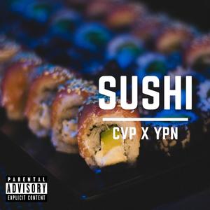 Sushi(feat. YPN & CVP) (Explicit)