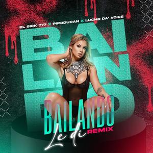 BAILANDO LE DI (PipoDuranMusic, Elsick777 & LuchoD`Voice Remix)