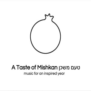 A Taste of Mishkan: Music for an Inspired Year