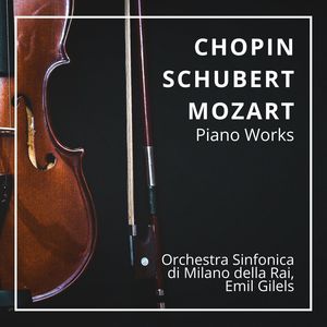 Chopin, Schubert & Mozart: Piano Works