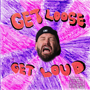 Get Loud / Get Loose (Explicit)