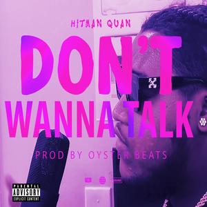 Don't Wanna Talk (Explicit)