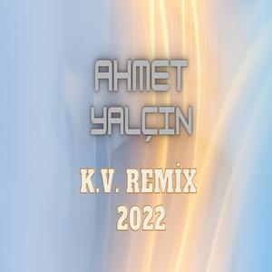 KV REMİX 2022 (feat. Ahmet Yalçın)