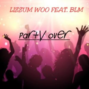 Party Over (feat. B.L.M) (Explicit)