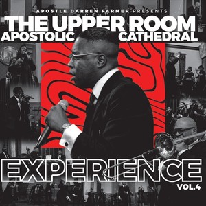 The Upper Room Apostolic Cathedral Experience, Vol. 4 (Apostle Darren Farmer Presents)