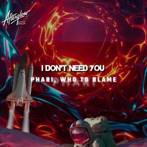 I Don't Need You (feat. Who To Blame) (Sped Up)