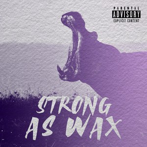 Strong As Wax (Explicit)