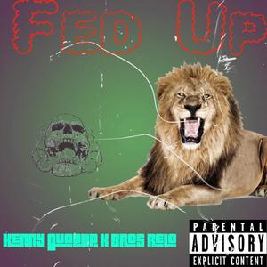 Fed Up (feat. Bros Relo) [Explicit]