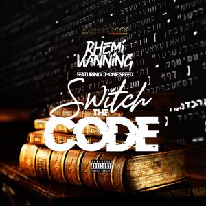 Switch the Code(feat. Rhemi Winning & J-One Speed) (Explicit)