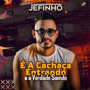 É a Cachaça Entrando e a Verdade Saindo