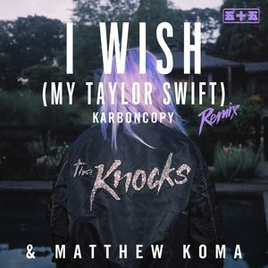 I Wish (My Taylor Swift) (Karboncopy Remix|Explicit)