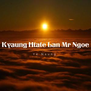 Kyaung Htate Lan Mr Ngoe