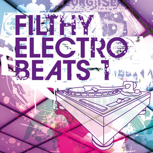 Filthy Electro Beats (Vol. 1)