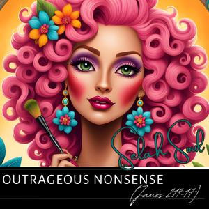 Outrageous Nonsense (James 2:14-17)