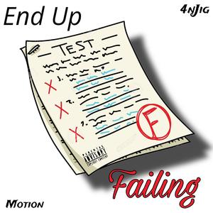 End Up Failing (feat. 4nJig) [Explicit]