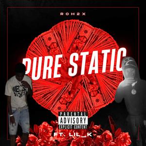 Pure Static (feat. Lil_K) (Explicit)