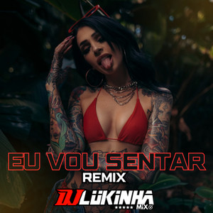 Eu Vou Sentar Arrochadeira - Remix (Explicit)