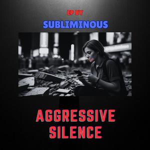 Aggressive Silence (Explicit)