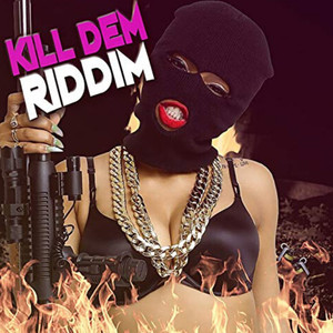 Kill Dem Riddim Megamix (Explicit)