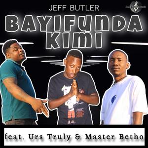 Bayifunda Kimi (feat. Urs Truly & Master Betho)