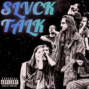 SLVCK TALK (Explicit)