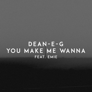 You Make Me Wanna