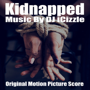 Kidnapped: Based on True Jack Boyz Stories Original Score