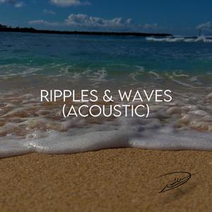 Ripples & Waves (Acoustic)