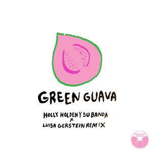 Green Guava (Luisa Gerstein Remix)