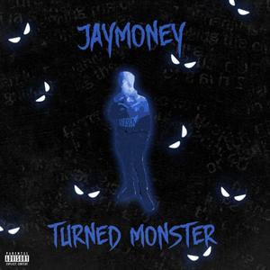 Jaymoney Turned Monster (Explicit)