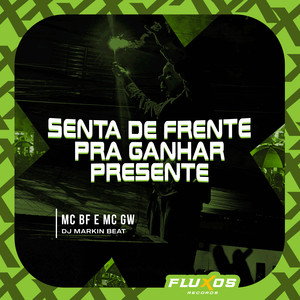 Senta de Frente pra Ganhar Presente (Explicit)