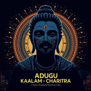 ADUGU – KAALAM – CHARITRA (feat. DJ Mystic)