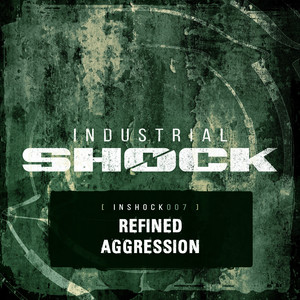 Refined Aggression (INSHOCK007)