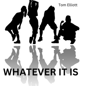 Tom Elliott - Whatever It Is