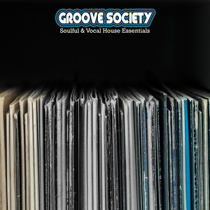 Groove Society: Soulful & Vocal House Essentials