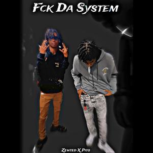 Fck Da System (feat. Pito) (Explicit)