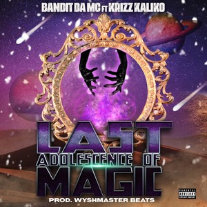 Last Adolescence of Magic (feat. Krizz Kaliko) [Explicit]