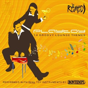 Remedy (14 Groovy Lounge Themes Performed with Real Toy Instruments by Bontempi)