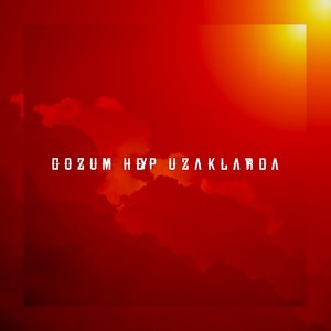 Gözüm hep uzaklarda (Explicit)